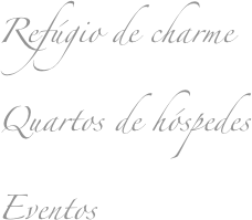 Refúgio de charme
Quartos de hóspedes
Eventos